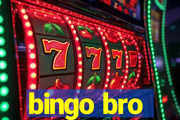 bingo bro