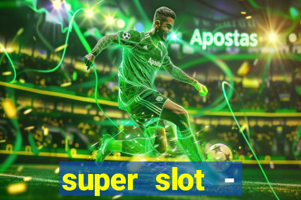 super slot - ca?a-níqueis apk