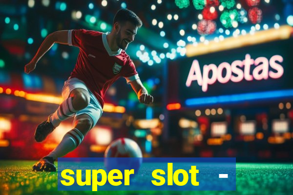 super slot - ca?a-níqueis apk