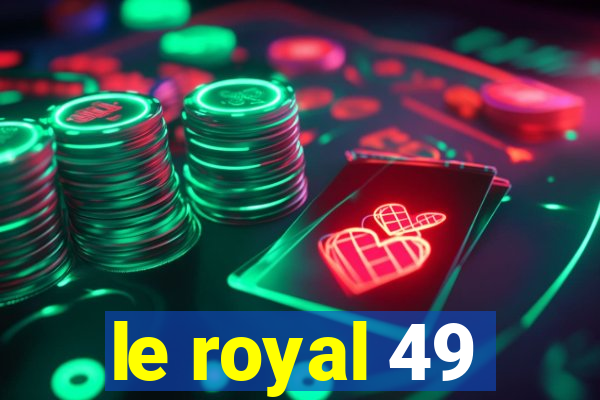 le royal 49