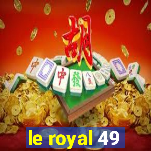 le royal 49