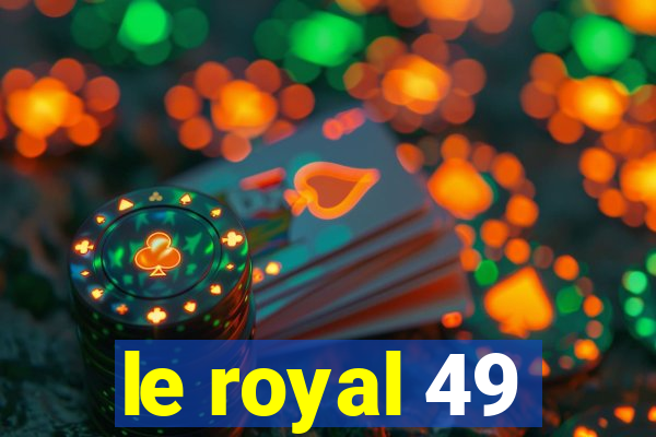 le royal 49