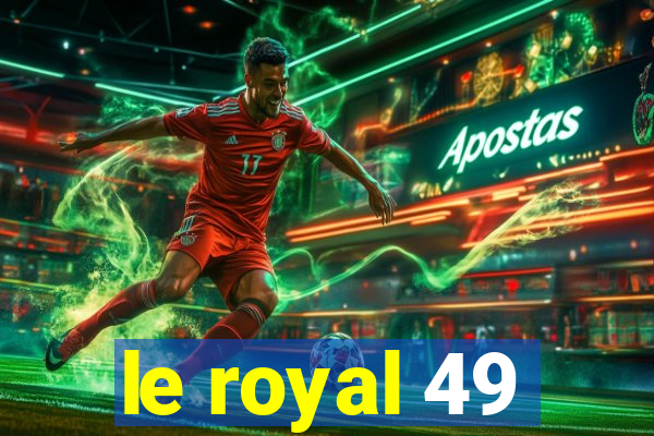 le royal 49