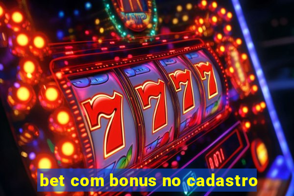 bet com bonus no cadastro