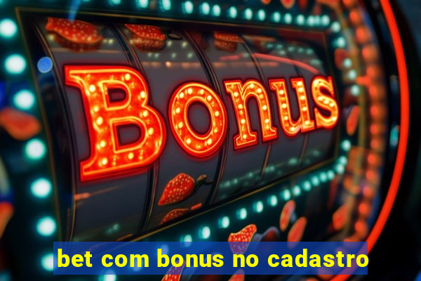 bet com bonus no cadastro