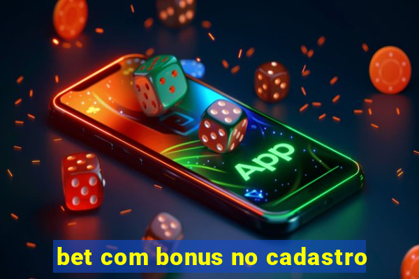 bet com bonus no cadastro