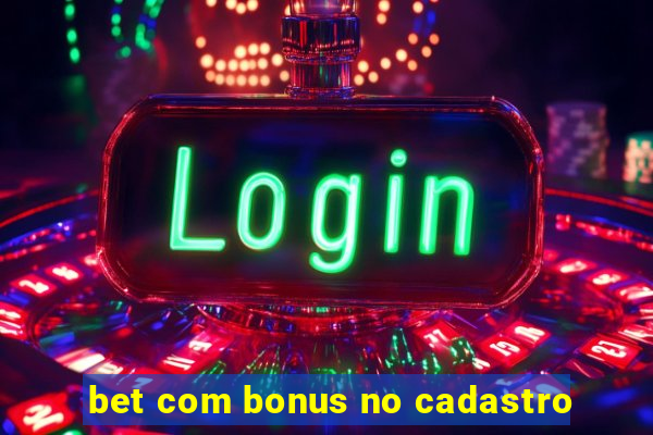 bet com bonus no cadastro