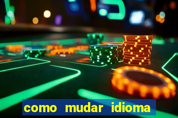 como mudar idioma party poker