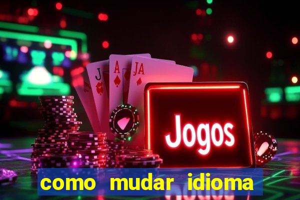 como mudar idioma party poker