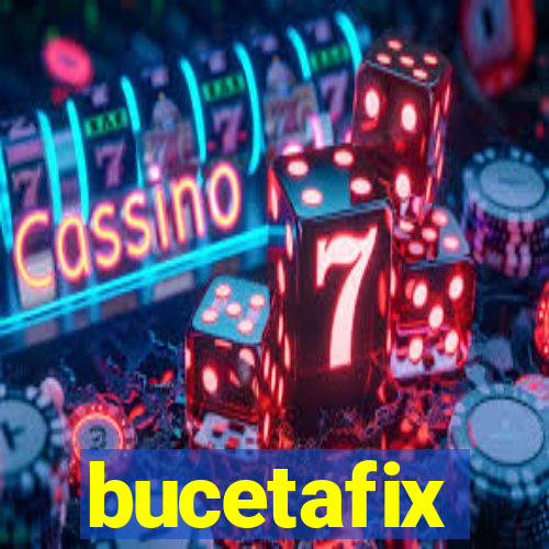 bucetafix