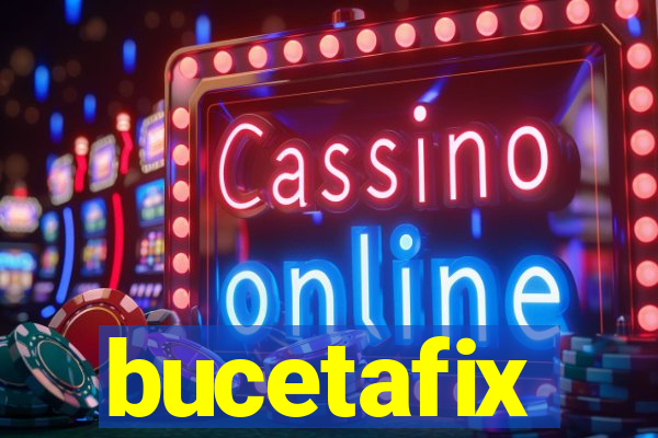 bucetafix