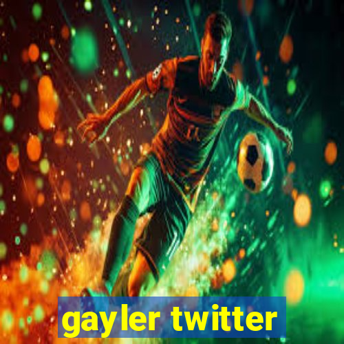 gayler twitter