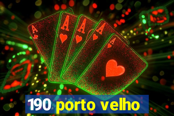 190 porto velho