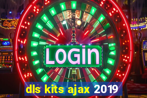 dls kits ajax 2019