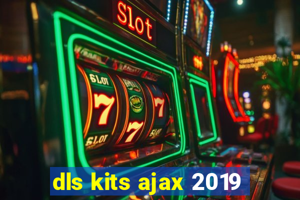 dls kits ajax 2019