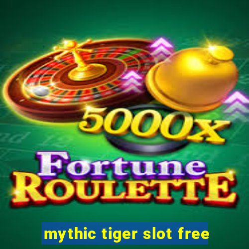 mythic tiger slot free