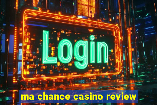 ma chance casino review