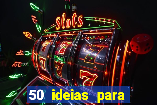 50 ideias para ganhar dinheiro