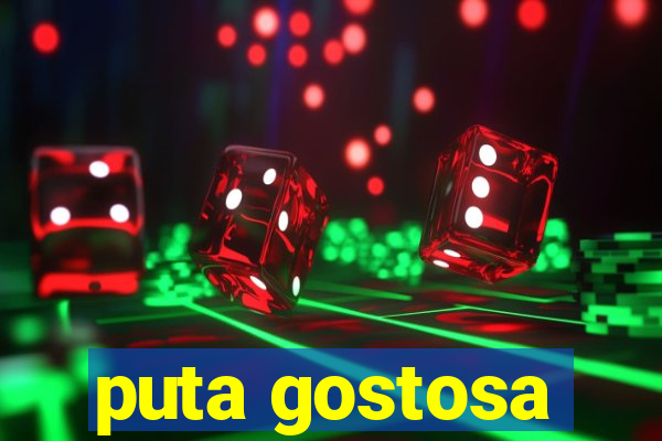 puta gostosa