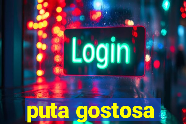 puta gostosa