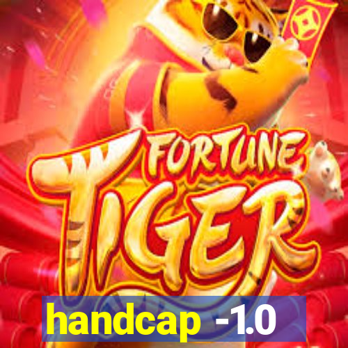 handcap -1.0