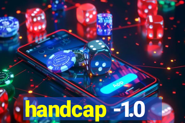 handcap -1.0