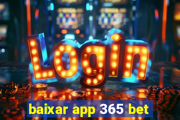 baixar app 365 bet