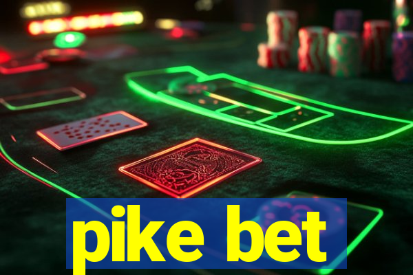 pike bet