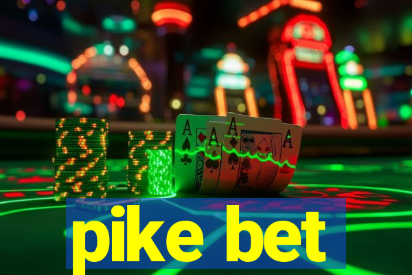 pike bet