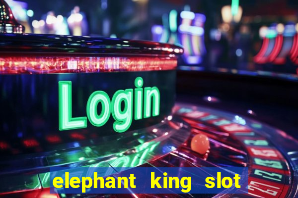 elephant king slot big win