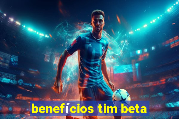 benefícios tim beta