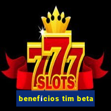 benefícios tim beta