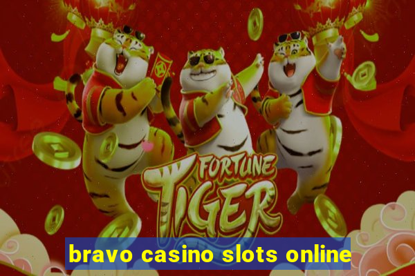 bravo casino slots online