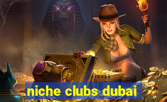 niche clubs dubai