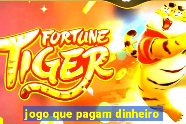 jogo que pagam dinheiro