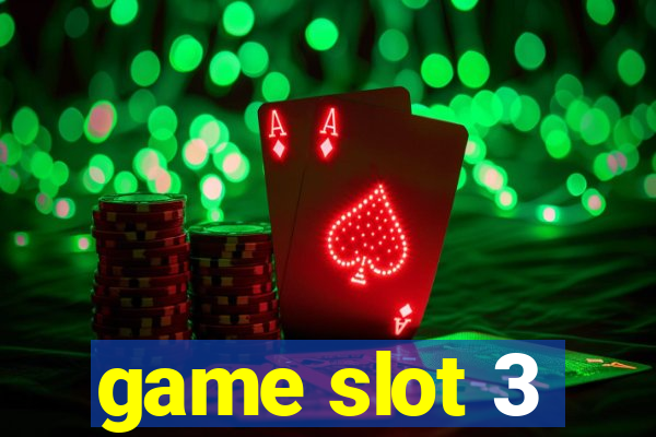 game slot 3