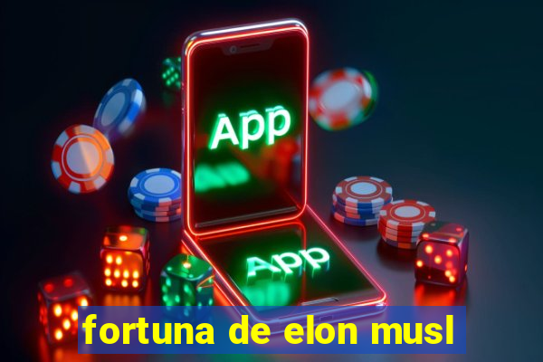 fortuna de elon musl