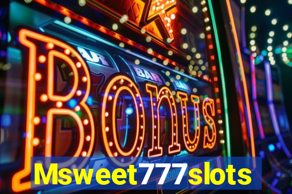 Msweet777slots