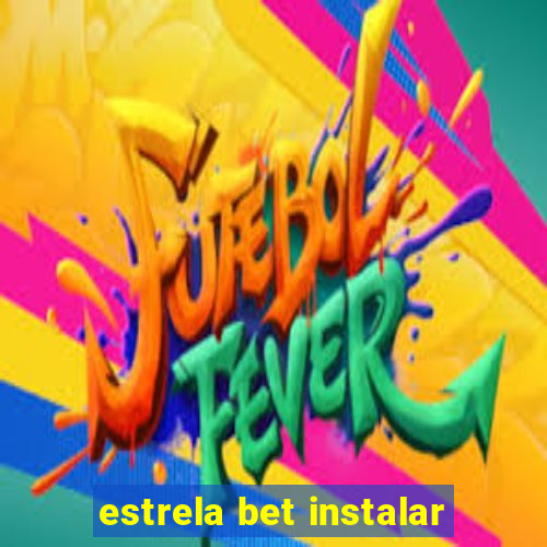 estrela bet instalar