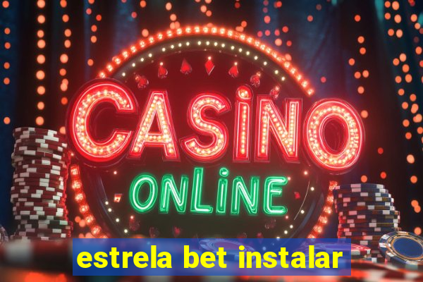 estrela bet instalar