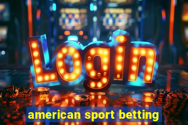 american sport betting