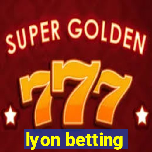 lyon betting