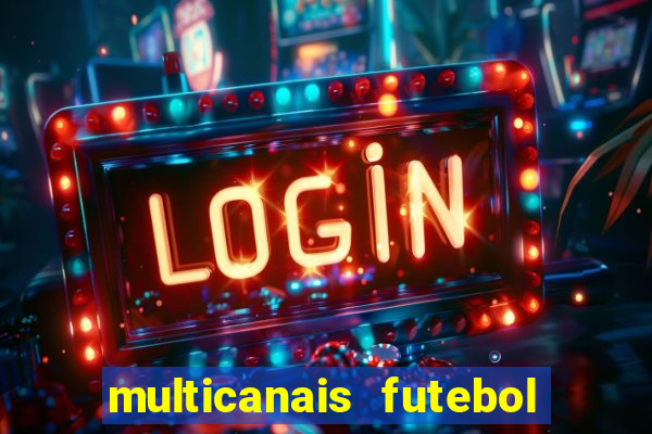 multicanais futebol ao vivo