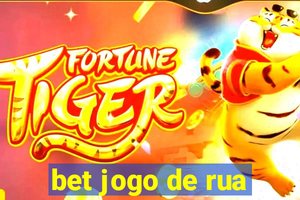 bet jogo de rua