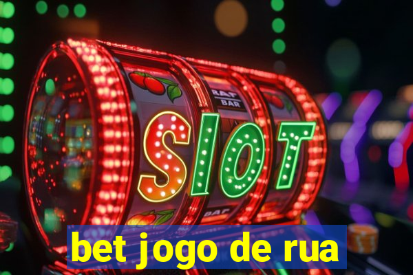 bet jogo de rua