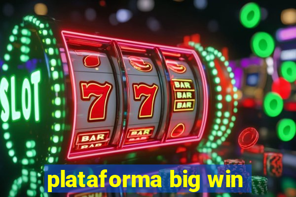 plataforma big win