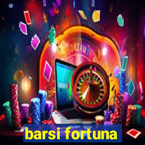 barsi fortuna