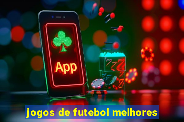 jogos de futebol melhores