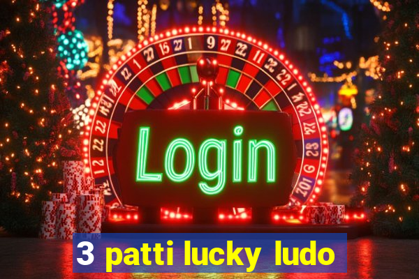 3 patti lucky ludo