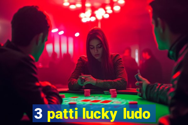 3 patti lucky ludo